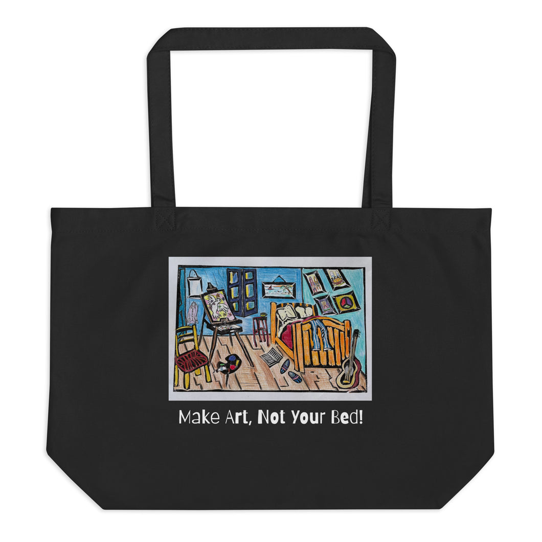 Make Art Not Your Bed Large organic tote bag
